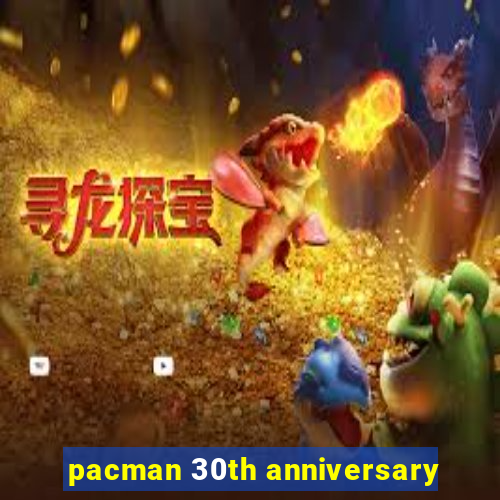 pacman 30th anniversary